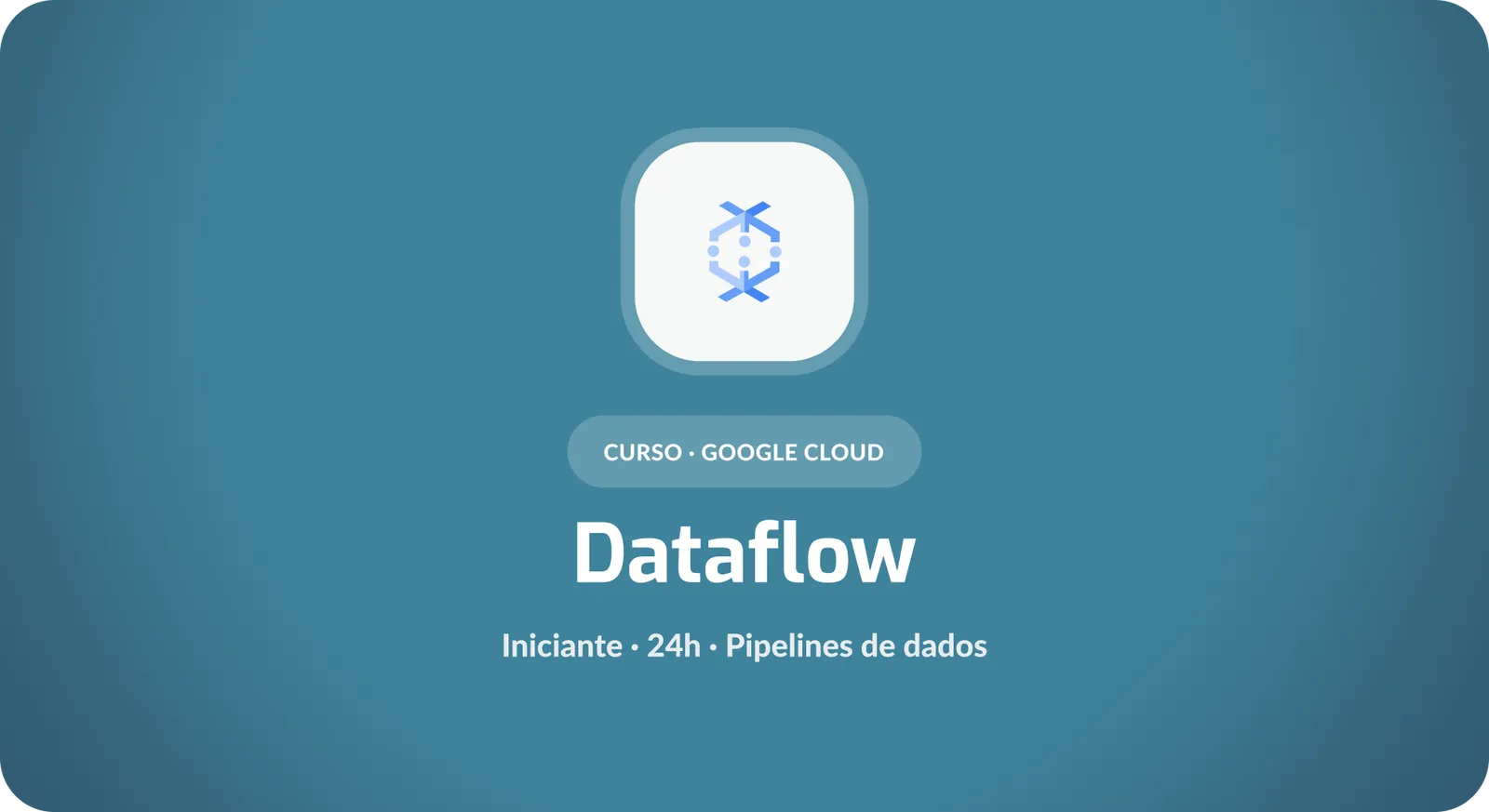 Google Dataflow: Fundamentos de Pipelines de Dados