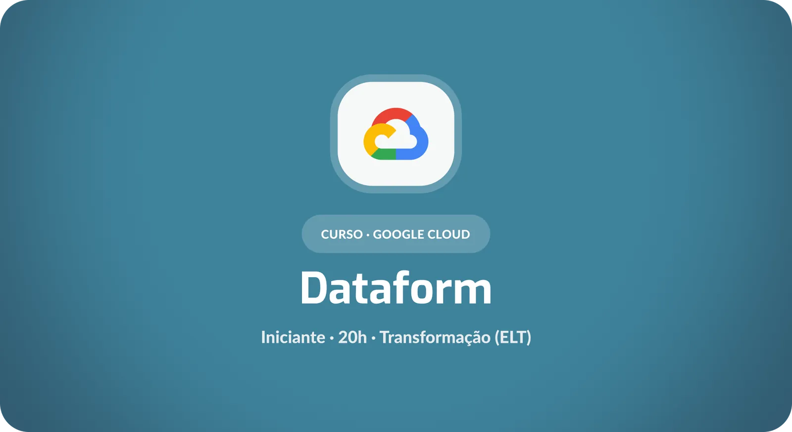 Google Dataform: Fundamentos de Pipelines de Transformação