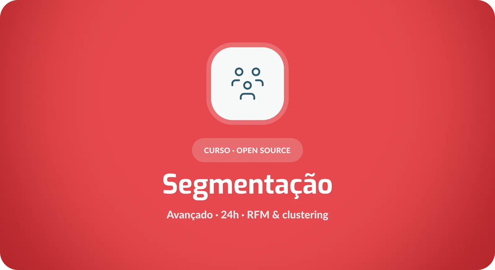 Segmentação Avançada de Clientes: Ciência de Dados e ML aplicados a Marketing, Vendas e CRM